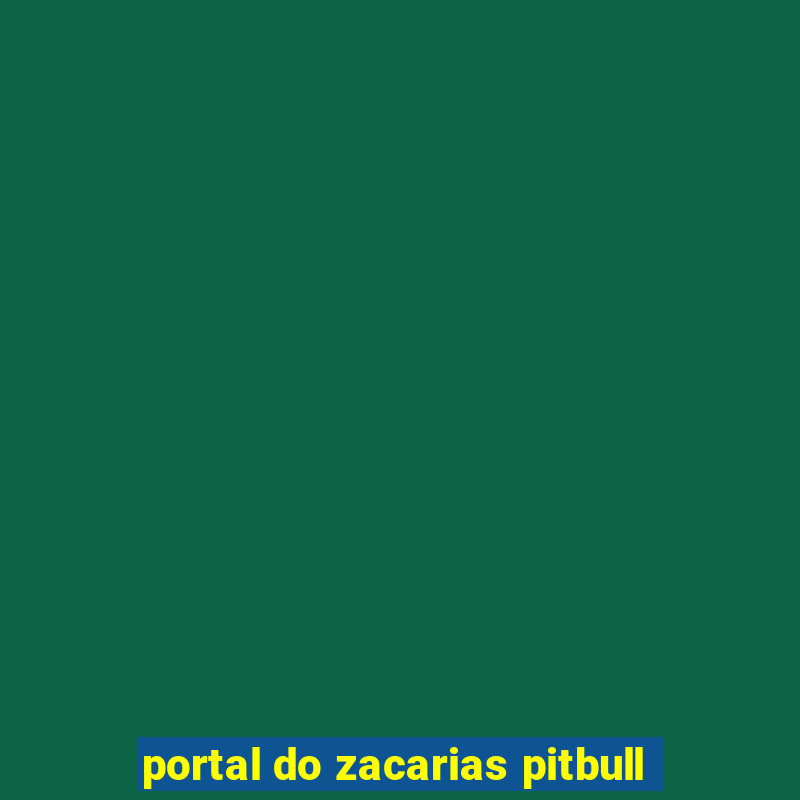 portal do zacarias pitbull